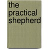 The Practical Shepherd by Henry Stephens Randall