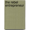 The Rebel Entrepreneur door Jonathan Moules