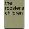 The Rooster's Children door Sheredith Boore Heitzenrater