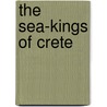The Sea-Kings of Crete door Professor James Baikie