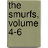 The Smurfs, Volume 4-6