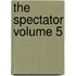 The Spectator Volume 5