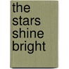 The Stars Shine Bright door Sibella Giorello