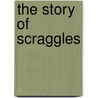 The Story of Scraggles door George Wharton James