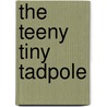 The Teeny Tiny Tadpole door Donna Castle Richardson