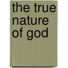 The True Nature of God by Andrew Wommack