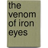 The Venom Of Iron Eyes by Rory Black