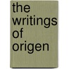 The Writings of Origen door Origen Origen