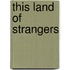 This Land of Strangers