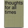 Thoughts for All Times door John S. (John Stephen) Vaughan