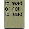 To read or not to read door Christine Hardy