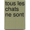 Tous Les Chats Ne Sont by Remo Forlani