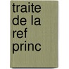 Traite de La Ref Princ door Benedict Spinoza