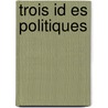 Trois Id Es Politiques door Maurras Charles 1868-1952