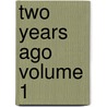 Two Years Ago Volume 1 door Charles Kingsley