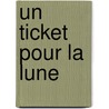 Un Ticket Pour La Lune door Frank Cottrell Boyce