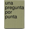 Una Pregunta Por Punta by Cecilia Pisos