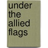 Under the Allied Flags by Elbridge Streeter Brooks