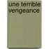 Une Terrible Vengeance