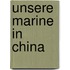 Unsere Marine In China
