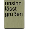 Unsinn lässt grüßen by Uwe-Michael Gutzschhahn
