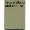 Verwandlung und Chance door Huber Ernst