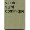 Vie de Saint Dominique door Henri Lacordaire