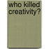 Who Killed Creativity?