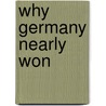 Why Germany Nearly Won door Steven D. Mercatante