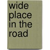 Wide Place in the Road by Richard C. Kirkland