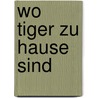 Wo Tiger zu Hause sind door Jean-Marie Blas De Robles