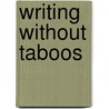 Writing Without Taboos door J.H. Reid
