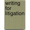 Writing for Litigation door Wayne Schiess