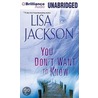 You Don't Want to Know door Lisa Jackson