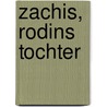 Zachis, Rodins Tochter by Gisa Sher