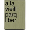 a la Vieill Parq Liber by Jude Stefan