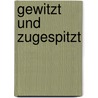 gewitzt und zugespitzt door Werner Muller