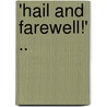 'Hail and Farewell!' .. door George Moore