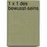 1 x 1 des Bewusst-Seins door Jürgen Rohrer