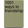 1001 Ways to Friendship by Anne Moreland
