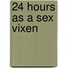 24 Hours as a Sex Vixen door Lisa Cach