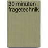30 Minuten Fragetechnik by Hermann Scherer
