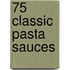 75 Classic Pasta Sauces
