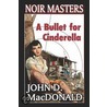 A Bullet for Cinderella door John D. MacDonald