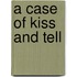 A Case of Kiss and Tell