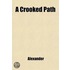 A Crooked Path; A Novel