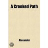 A Crooked Path; A Novel door Mrs Alexander