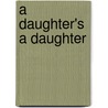 A Daughter's A Daughter by Mary Westmacott