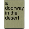 A Doorway In The Desert by Connie Robillard