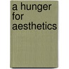 A Hunger for Aesthetics by Michael Kelly